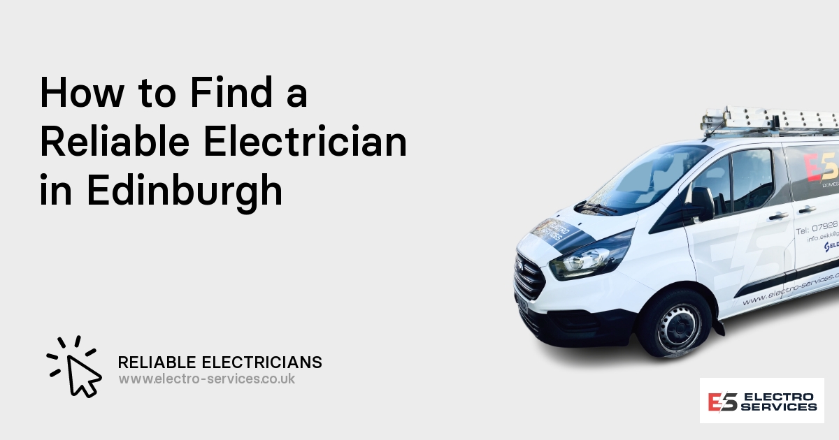 How to Find a Reliable Electrician in Edinburgh